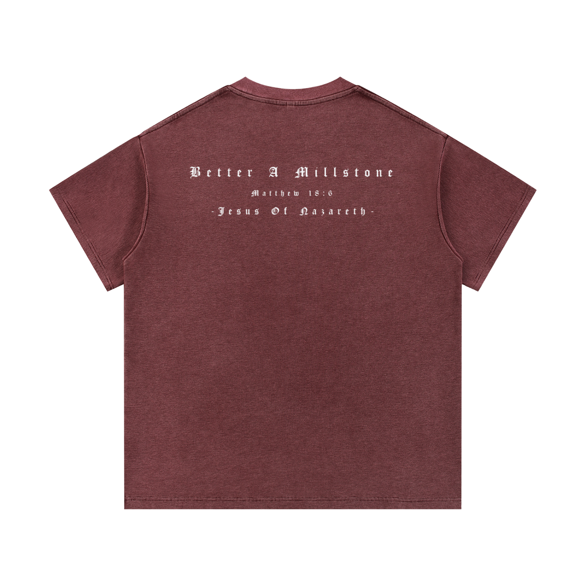 BETTER A MILLSTONE - WAFFLE KNIT TEE