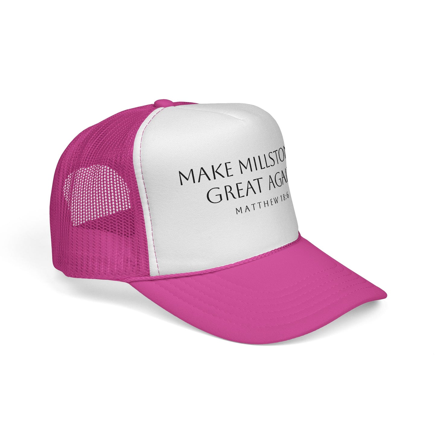 Make Millstones Great Again - Foam TRUCKER CAP