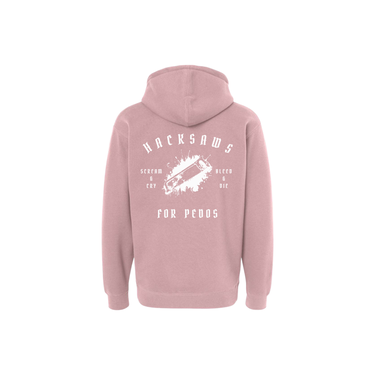 Hacksaws for Pedos - heavyweight hoodie
