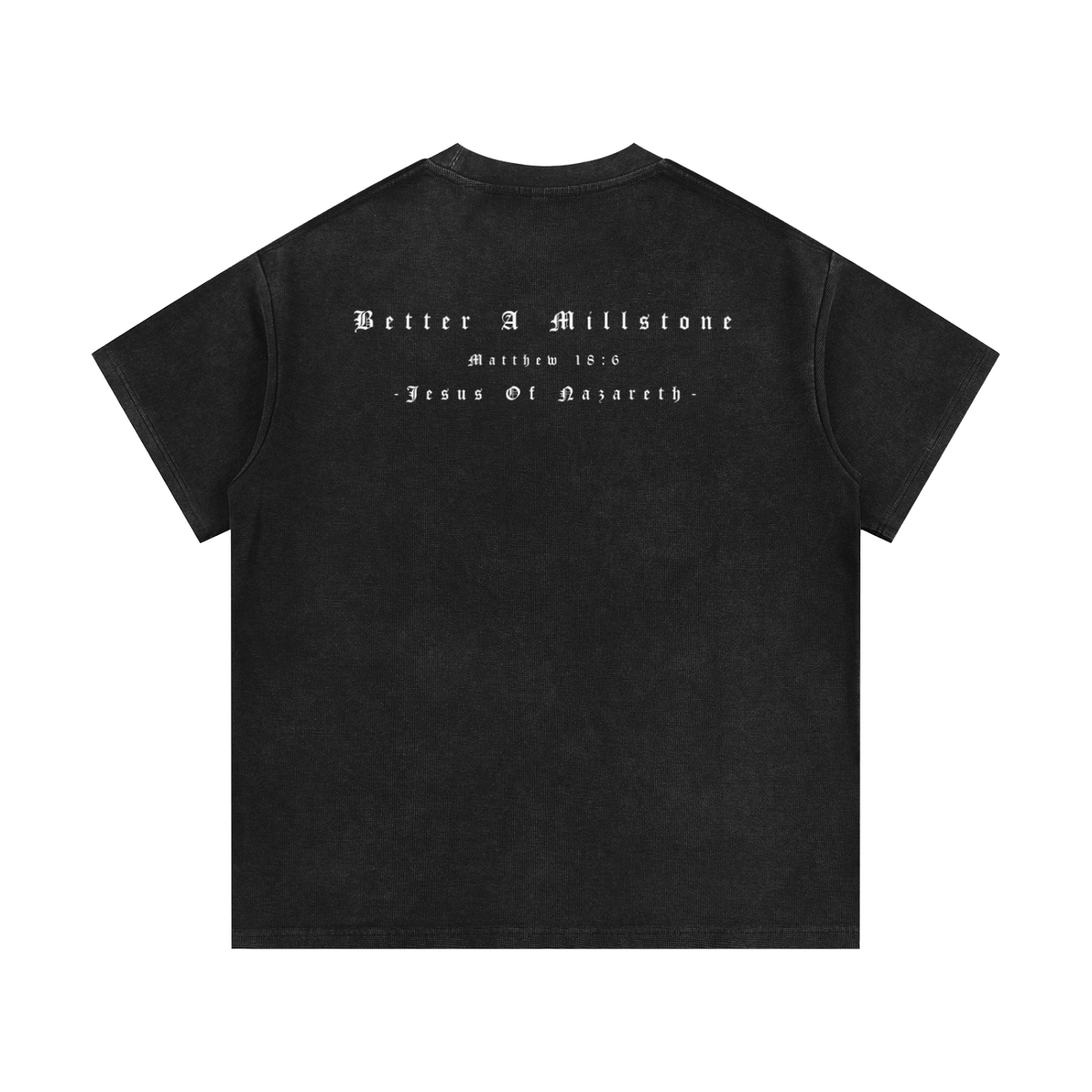 BETTER A MILLSTONE - WAFFLE KNIT TEE