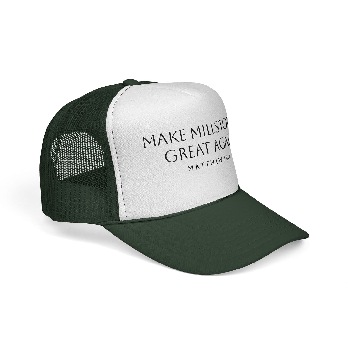 Make Millstones Great Again - Foam TRUCKER CAP